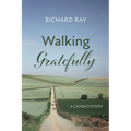 Walking Gratefully: A Camino Story