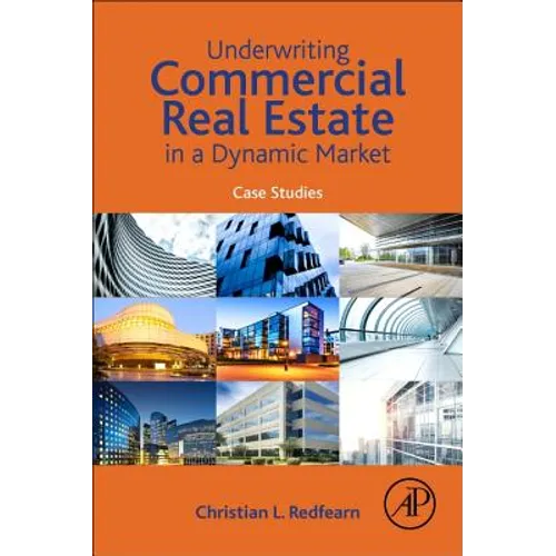 Underwriting Commercial Real Estate in a Dynamic Market: Case Studies