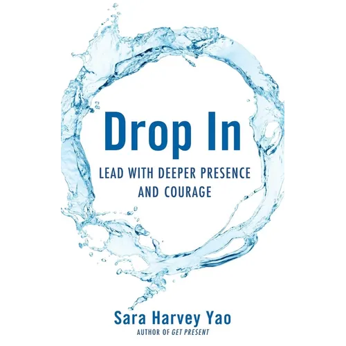 Drop in: Lead with Deeper Presence and Courage