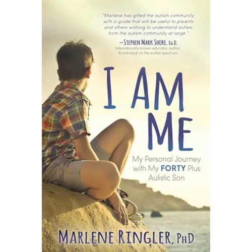 I Am Me: My Personal Journey with My Forty Plus Autistic Son