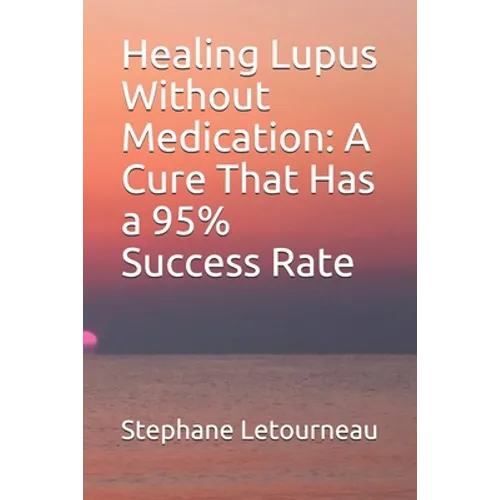 Healing Lupus Without Medication: A Cure That Has a 95% Success Rate