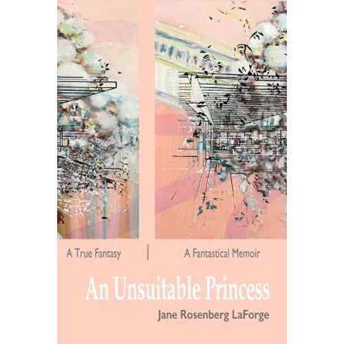 An Unsuitable Princess: A True Fantasy / A Fantastical Memoir