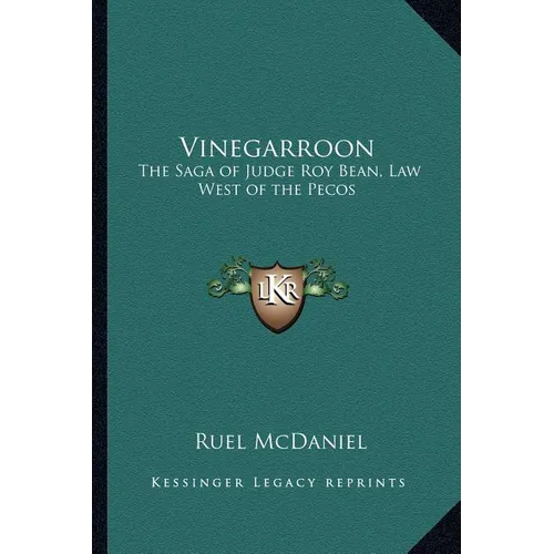 Vinegarroon: The Saga of Judge Roy Bean, Law West of the Pecos