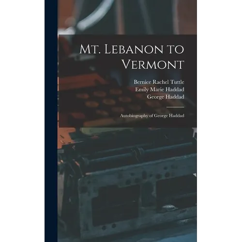 Mt. Lebanon to Vermont; Autobiography of George Haddad