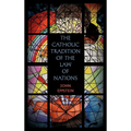 The Catholic Tradition of the Law of Nations