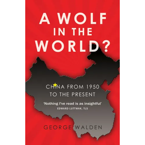 A Wolf in the World?: China from 1950 to the Present