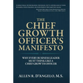 The Chief Growth Officer's Manifesto: Why Every Business Leader Must Think Like a Chief Growth Officer