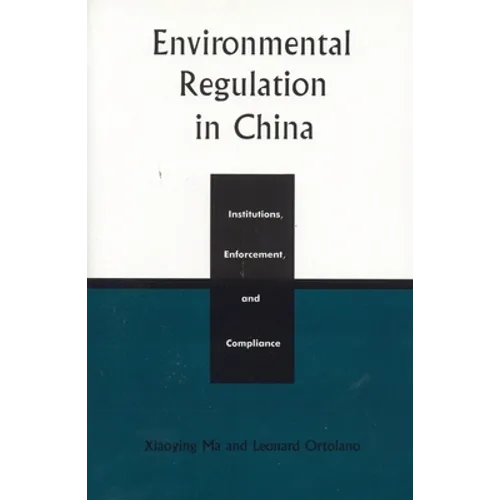 Environmental Regulation in China: Institutions, Enforcement, and Compliance