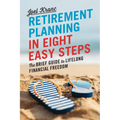 Retirement Planning in 8 Easy Steps: The Brief Guide to Lifelong Financial Freedom