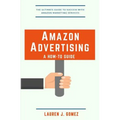 Amazon Advertising: a How-to Guide: Amazon Marketing Services Made Easy