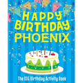 Happy Birthday Phoenix - The Big Birthday Activity Book: Personalized Children's Activity Book