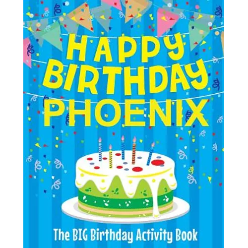 Happy Birthday Phoenix - The Big Birthday Activity Book: Personalized Children's Activity Book