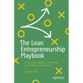 The Lean Entrepreneurship Playbook: A Practical Guide to Innovation in the Modern Enterprise
