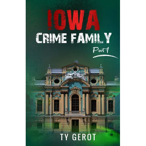 Iowa Crime Family: Part I