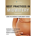 Best Practices in Midwifery: Using the Evidence to Implement Change