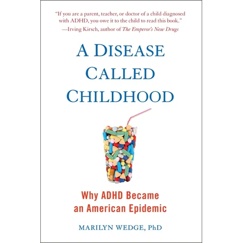 A Disease Called Childhood: Why ADHD Became an American Epidemic