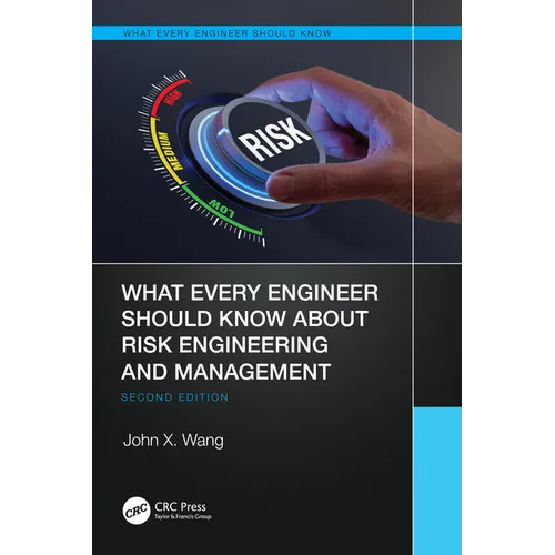 What Every Engineer Should Know About Risk Engineering and Management