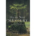 Fear Not Mystery: Knowing Love Beyond Comprehension
