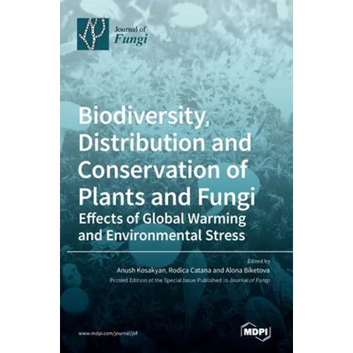 Biodiversity, Distribution and Conservation of Plants and Fungi: Effects of Global Warming and Environmental Stress