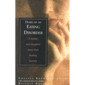 Diary of an Eating Disorder: A Mother and Daughter Share Their Healing Journey