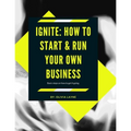 Ignite: How to start & Run your business