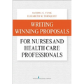 Writing Winning Proposals for Nurses and Health Care Professionals