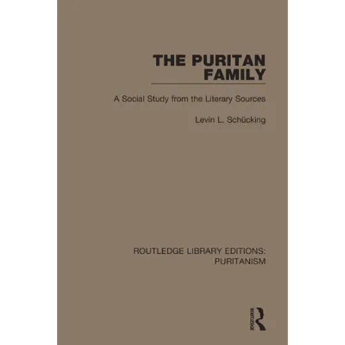 The Puritan Family: A Social Study from the Literary Sources