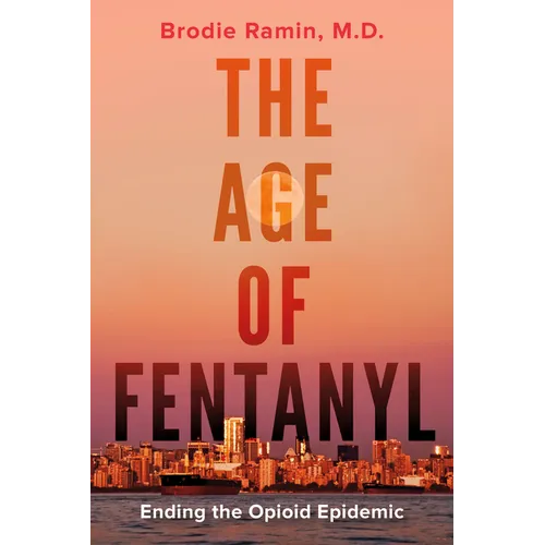 The Age of Fentanyl: Ending the Opioid Epidemic