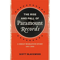 The Rise and Fall of Paramount Records: A Great Migration Story, 1917-1932