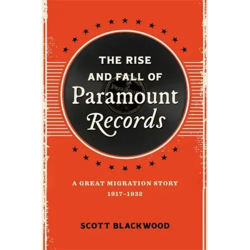 The Rise and Fall of Paramount Records: A Great Migration Story, 1917-1932