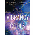 The Vibrancy Codes: A Guide to Vibrant Health and Vitality