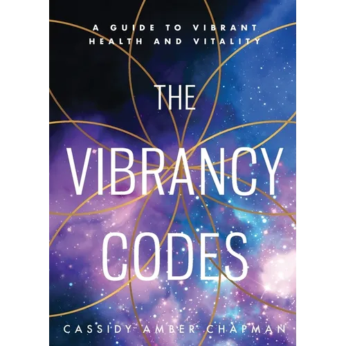 The Vibrancy Codes: A Guide to Vibrant Health and Vitality