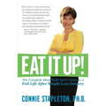 Eat It Up! The Complete Mind/Body/Spirit Guide to a Full Life After Weight Loss Surgery