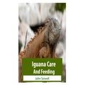 Iguana Care And Feeding