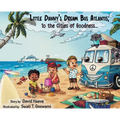 Little Danny's Dream Bus Atlantis; To the Cities of Goodness!