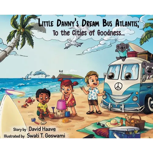 Little Danny's Dream Bus Atlantis; To the Cities of Goodness!