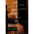 How to Have Theory in an Epidemic: Cultural Chronicles of AIDS