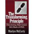 The Transforming Principle: Discovering That Genes Are Made of DNA
