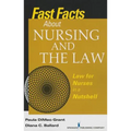 Fast Facts About Nursing and the Law: Law for Nurses in a Nutshell