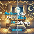 Better Take Your Ass to Sleep