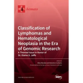 Classification of Lymphomas and Hematological Neoplasia in the Era of Genomic Research: A Themed Issue in Honor of Dr. Elaine S. Jaffe