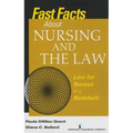 Fast Facts about Nursing and the Law: Law for Nurses in a Nutshell