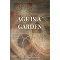 Age Is a Garden
