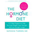 The Hormone Diet: A 3-Step Program to Help You Lose Weight, Gain Strength, and Live Younger Longer