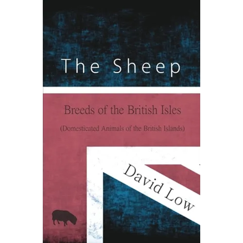 The Sheep - Breeds of the British Isles (Domesticated Animals of the British Islands)