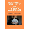 How to sell like crazy on Facebook Marketplace- 2024 Edition: A guide for beginners