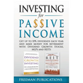 Investing for Passive Income: Get Up to 10% Dividends Each Year and Make Money for Retirement with Dividend Growth Stocks, MLPs and REITs