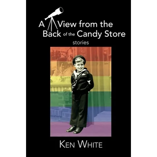 A View from the Back of the Candy Store: Stories
