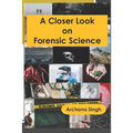 A Closer Look on Forensic Science