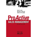 Proactive Sales Management: How to Lead, Motivate, and Stay Ahead of the Game